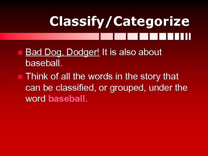 Classify/Categorize Bad Dog, Dodger! It is also about baseball. n Think of all the
