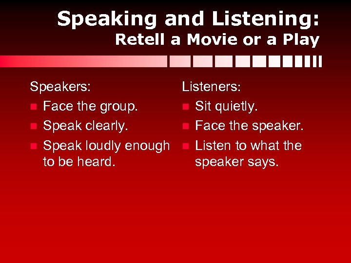 Speaking and Listening: Retell a Movie or a Play Listeners: Speakers: n Face the
