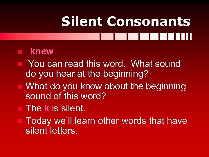 Silent Consonants knew n You can read this word. What sound do you hear