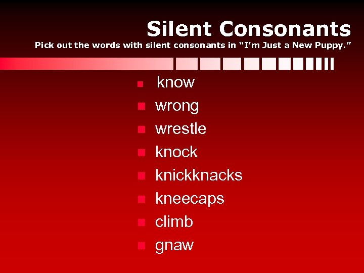 Silent Consonants Pick out the words with silent consonants in “I’m Just a New