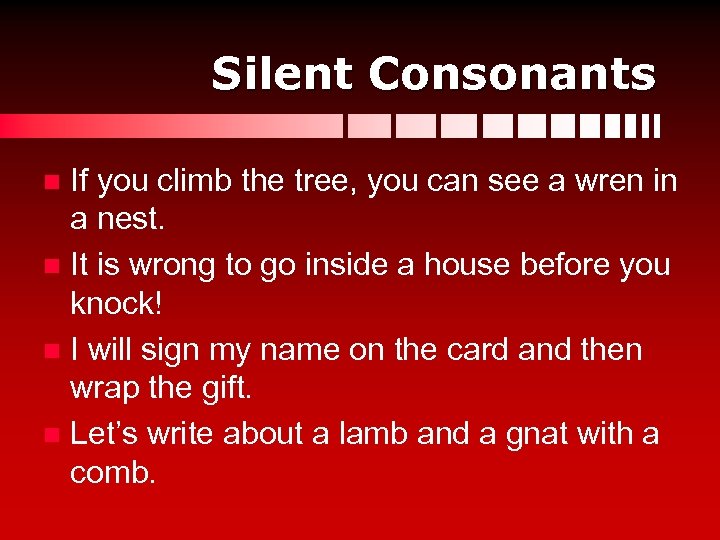 Silent Consonants If you climb the tree, you can see a wren in a