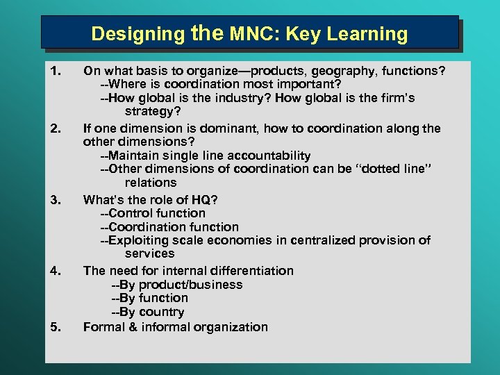 Designing the MNC: Key Learning 1. 2. 3. 4. 5. On what basis to