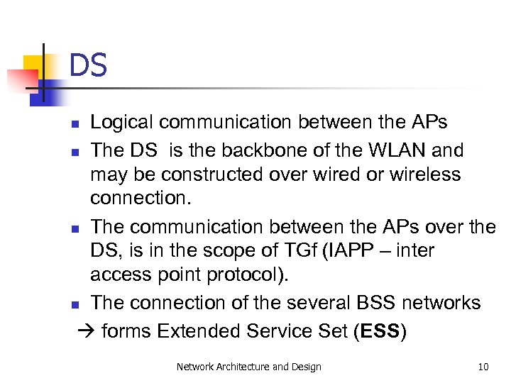 DS Logical communication between the APs n The DS is the backbone of the