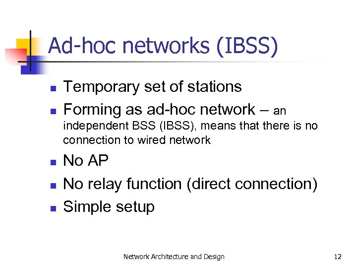 Ad-hoc networks (IBSS) n n Temporary set of stations Forming as ad-hoc network –