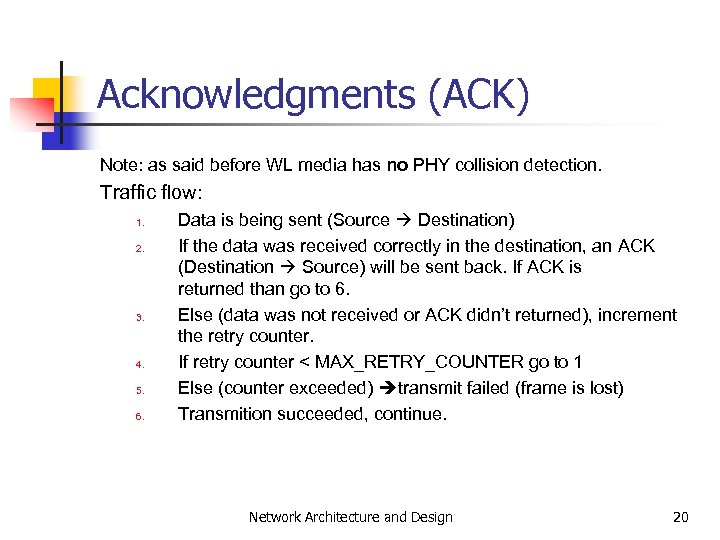 Acknowledgments (ACK) Note: as said before WL media has no PHY collision detection. Traffic