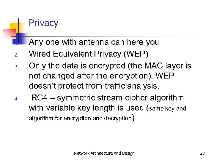 Privacy 1. 2. 3. 4. Any one with antenna can here you Wired Equivalent