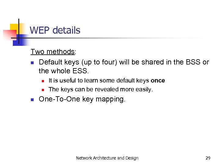 WEP details Two methods: n Default keys (up to four) will be shared in