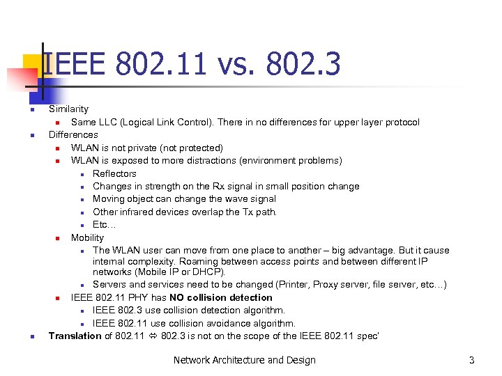 IEEE 802. 11 vs. 802. 3 n n n Similarity n Same LLC (Logical