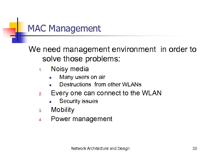 MAC Management We need management environment in order to solve those problems: 1. Noisy