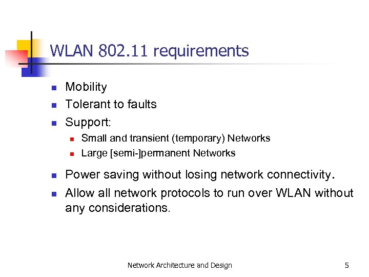 WLAN 802. 11 requirements n n n Mobility Tolerant to faults Support: n n