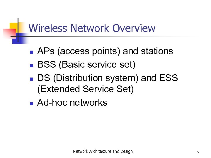 Wireless Network Overview n n APs (access points) and stations BSS (Basic service set)