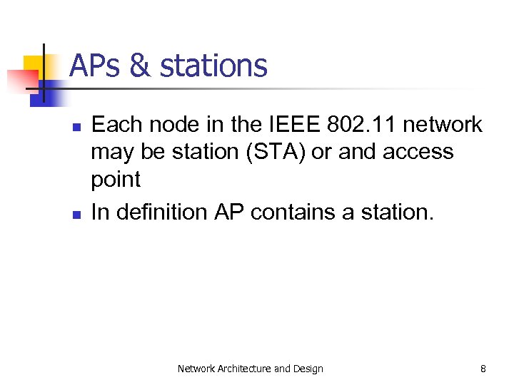 APs & stations n n Each node in the IEEE 802. 11 network may