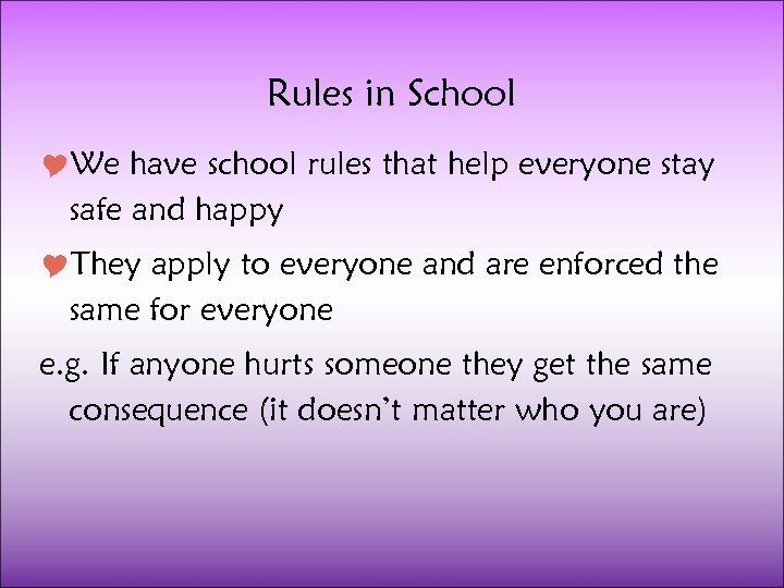 Rules in School We have school rules that help everyone stay safe and happy