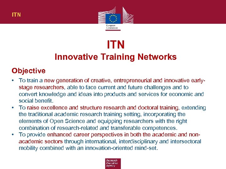 ITN Innovative Training Networks Objective • To train a new generation of creative, entrepreneurial