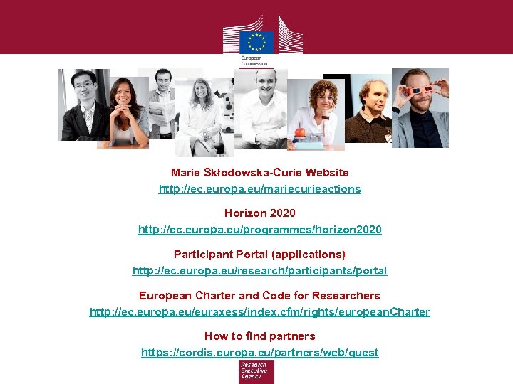 Marie Skłodowska-Curie Website http: //ec. europa. eu/mariecurieactions Horizon 2020 http: //ec. europa. eu/programmes/horizon 2020