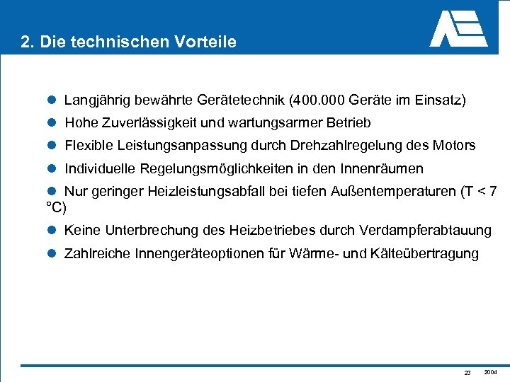 2. Die technischen Vorteile l Langjährig bewährte Gerätetechnik (400. 000 Geräte im Einsatz) l