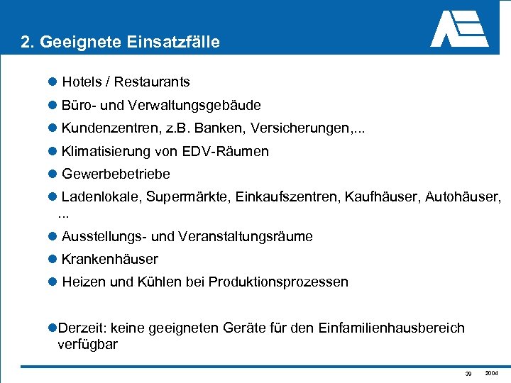 2. Geeignete Einsatzfälle l Hotels / Restaurants l Büro- und Verwaltungsgebäude l Kundenzentren, z.