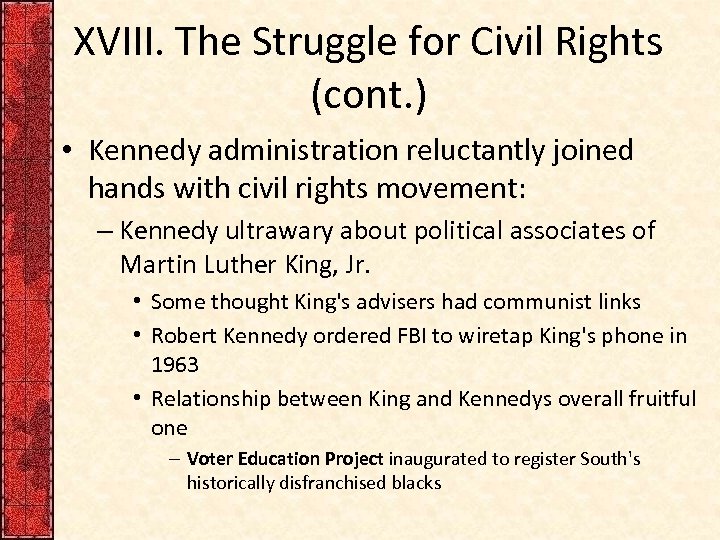 XVIII. The Struggle for Civil Rights (cont. ) • Kennedy administration reluctantly joined hands