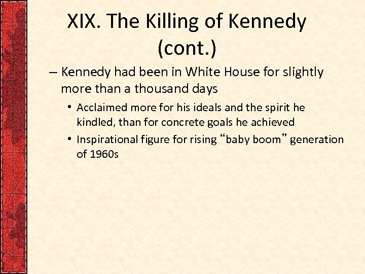 XIX. The Killing of Kennedy (cont. ) – Kennedy had been in White House