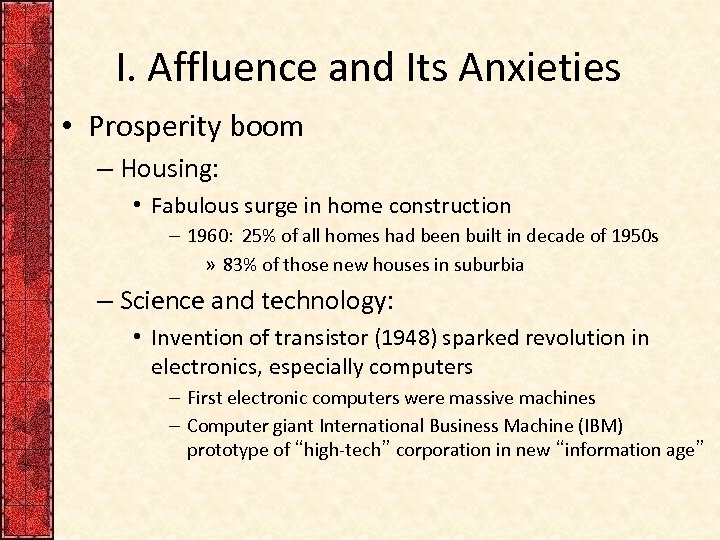 I. Affluence and Its Anxieties • Prosperity boom – Housing: • Fabulous surge in