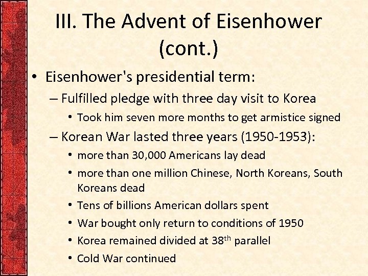 III. The Advent of Eisenhower (cont. ) • Eisenhower's presidential term: – Fulfilled pledge