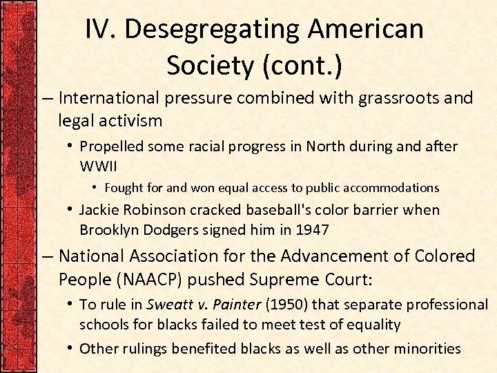 IV. Desegregating American Society (cont. ) – International pressure combined with grassroots and legal