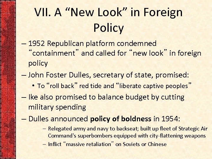 VII. A “New Look” in Foreign Policy – 1952 Republican platform condemned “containment” and