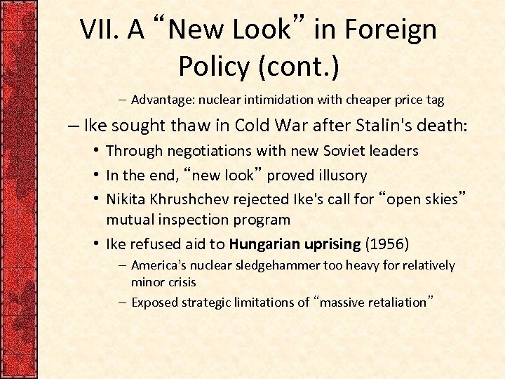 VII. A “New Look” in Foreign Policy (cont. ) – Advantage: nuclear intimidation with