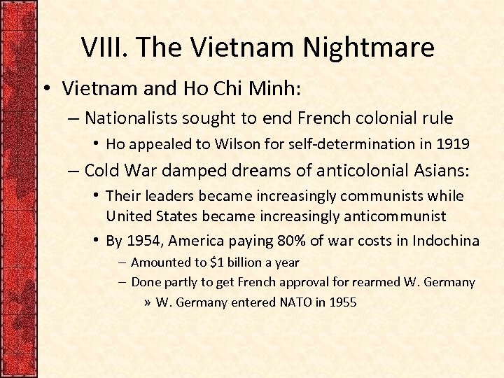 VIII. The Vietnam Nightmare • Vietnam and Ho Chi Minh: – Nationalists sought to