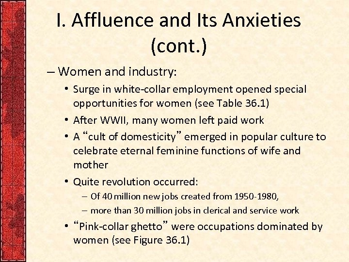 I. Affluence and Its Anxieties (cont. ) – Women and industry: • Surge in