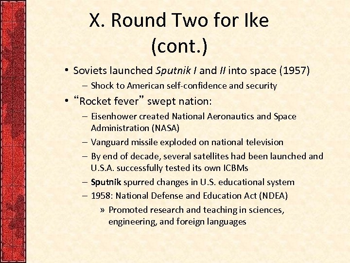 X. Round Two for Ike (cont. ) • Soviets launched Sputnik I and II