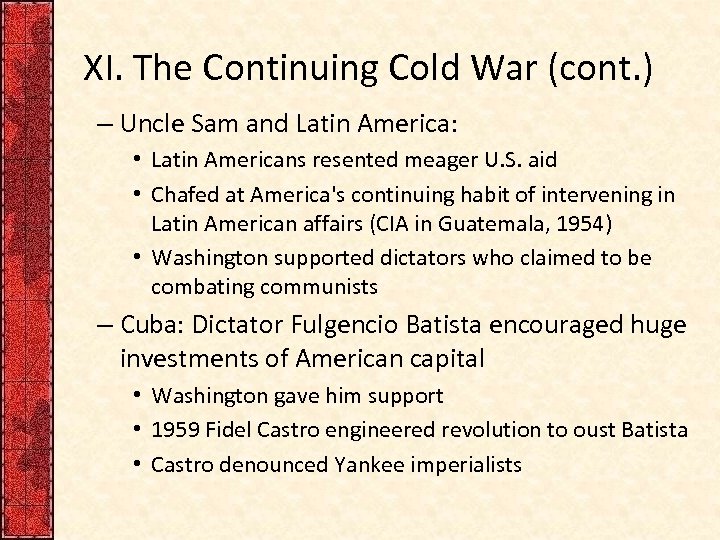 XI. The Continuing Cold War (cont. ) – Uncle Sam and Latin America: •