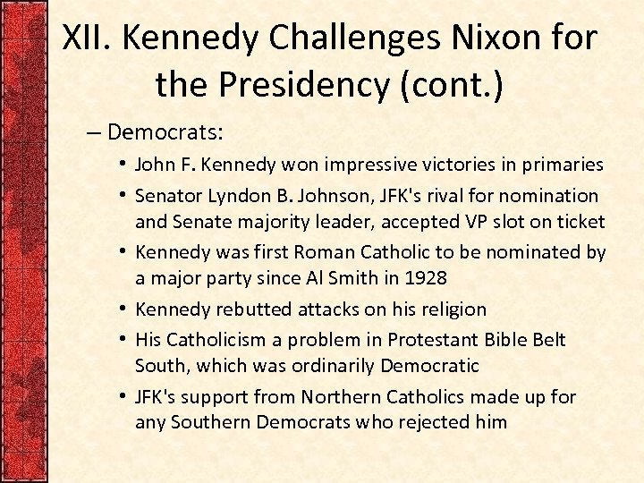 XII. Kennedy Challenges Nixon for the Presidency (cont. ) – Democrats: • John F.