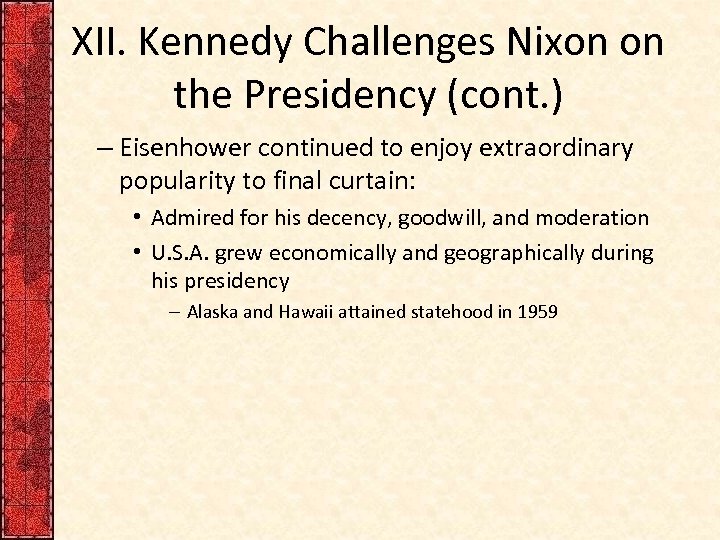 XII. Kennedy Challenges Nixon on the Presidency (cont. ) – Eisenhower continued to enjoy