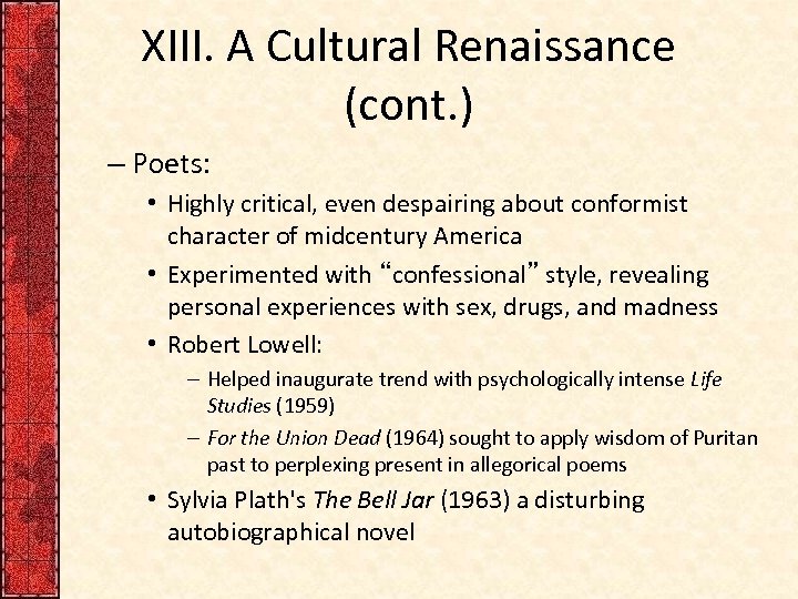 XIII. A Cultural Renaissance (cont. ) – Poets: • Highly critical, even despairing about
