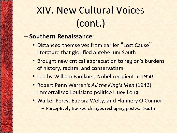 XIV. New Cultural Voices (cont. ) – Southern Renaissance: • Distanced themselves from earlier