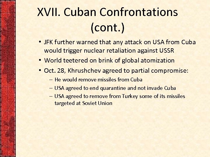 XVII. Cuban Confrontations (cont. ) • JFK further warned that any attack on USA