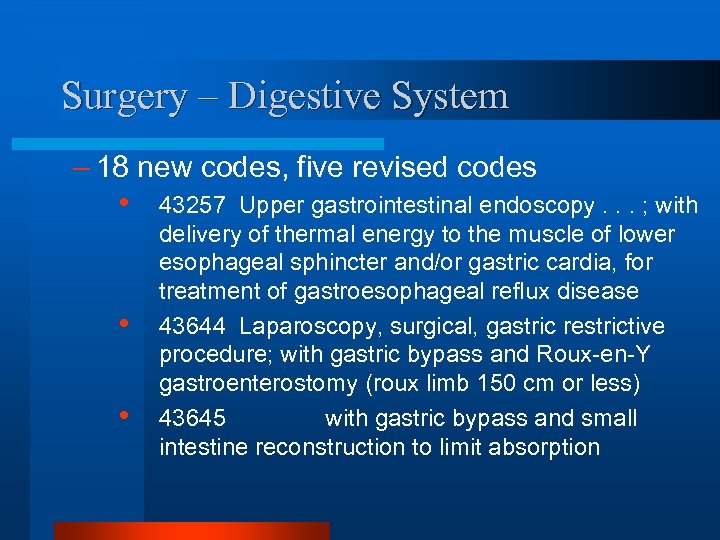 Surgery – Digestive System – 18 new codes, five revised codes • 43257 Upper
