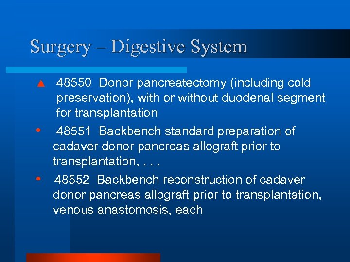 Surgery – Digestive System ▲ 48550 Donor pancreatectomy (including cold • • preservation), with