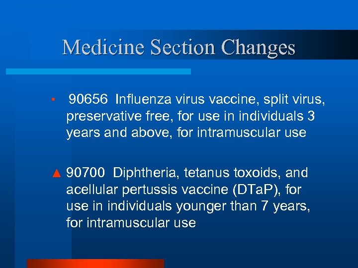 Medicine Section Changes • 90656 Influenza virus vaccine, split virus, preservative free, for use