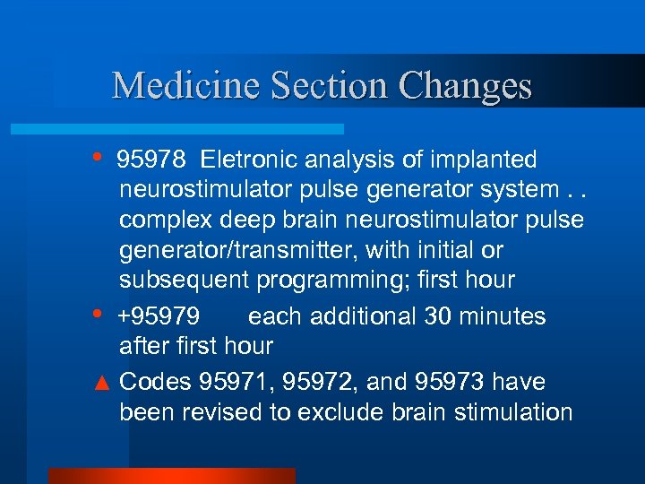 Medicine Section Changes • 95978 Eletronic analysis of implanted neurostimulator pulse generator system. .