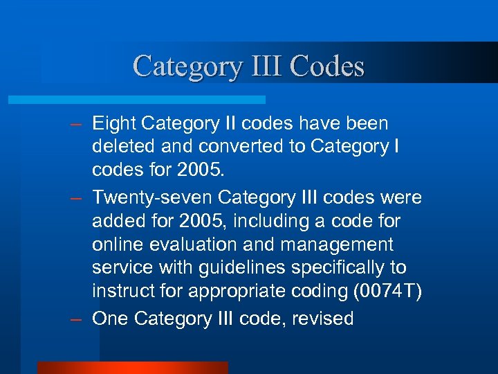 Category III Codes – Eight Category II codes have been deleted and converted to