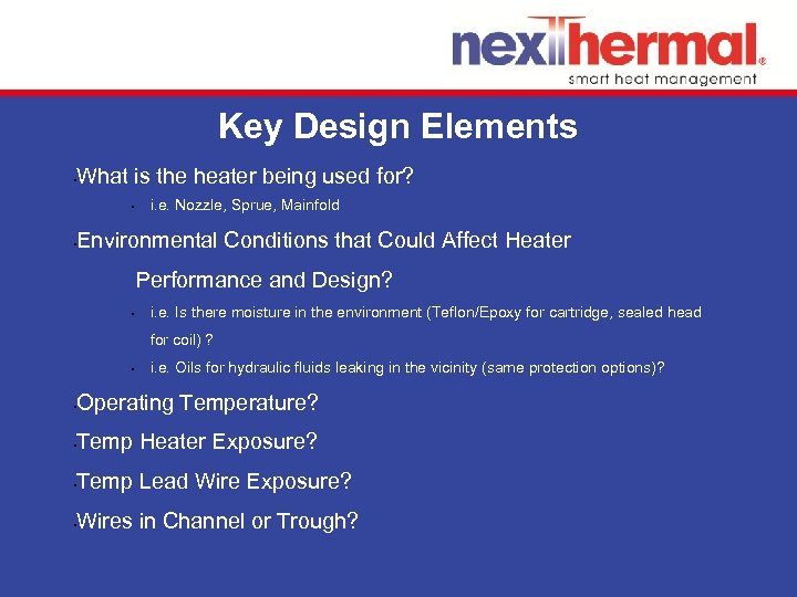 Key Design Elements • What is the heater being used for? • • i.