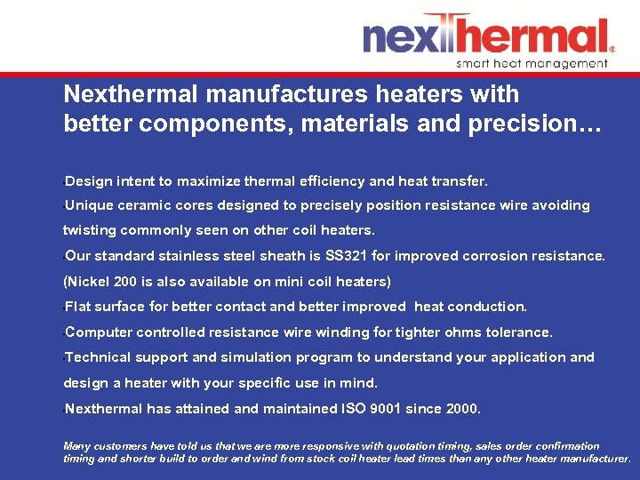 Nexthermal manufactures heaters with better components, materials and precision… • Design intent to maximize