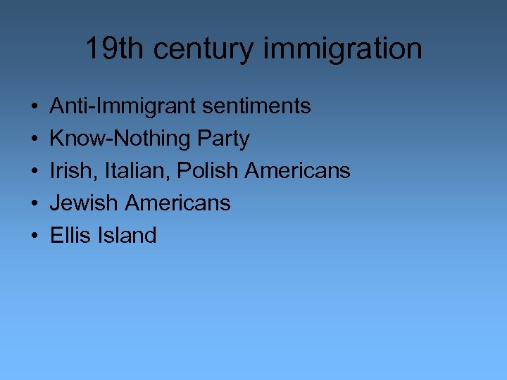 19 th century immigration • • • Anti-Immigrant sentiments Know-Nothing Party Irish, Italian, Polish