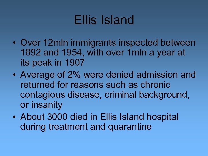 Ellis Island • Over 12 mln immigrants inspected between 1892 and 1954, with over