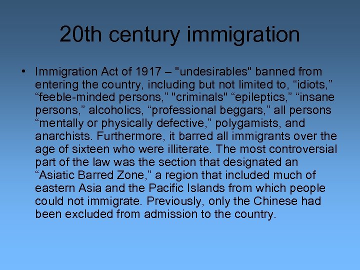 20 th century immigration • Immigration Act of 1917 – "undesirables" banned from entering