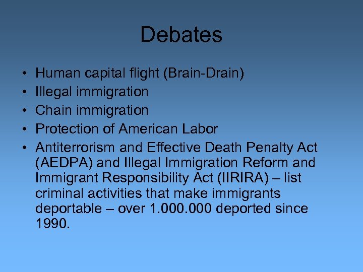 Debates • • • Human capital flight (Brain-Drain) Illegal immigration Chain immigration Protection of