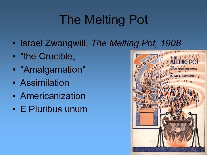 The Melting Pot • • • Israel Zwangwill, The Melting Pot, 1908 "the Crucible„