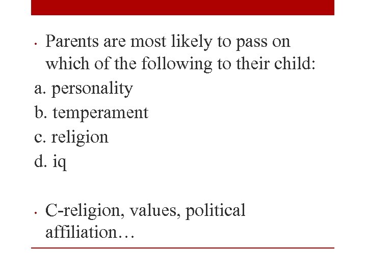 Parents are most likely to pass on which of the following to their child: